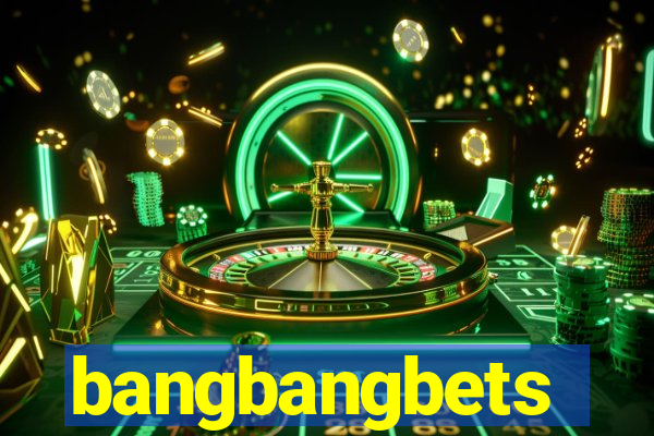 bangbangbets