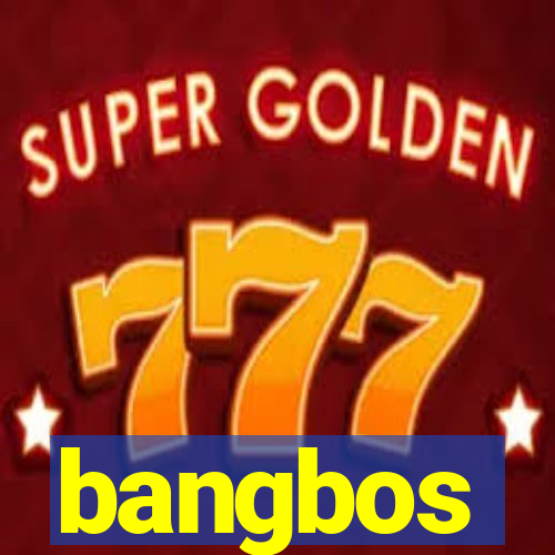 bangbos
