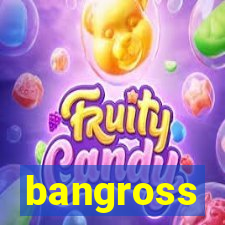 bangross