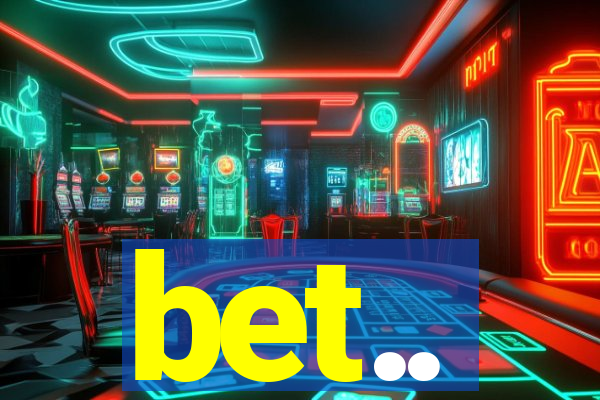 bet..
