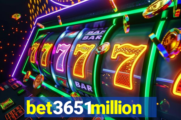 bet3651million