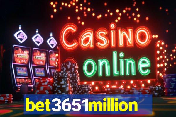 bet3651million