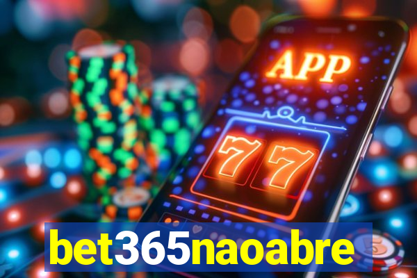 bet365naoabre