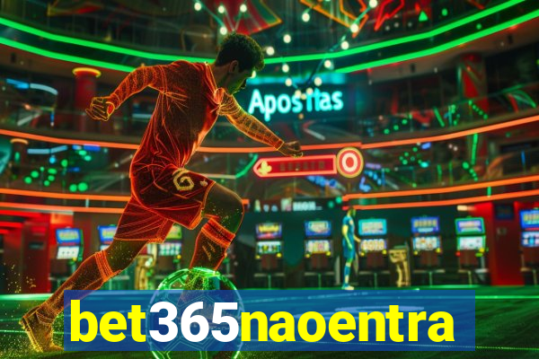 bet365naoentra
