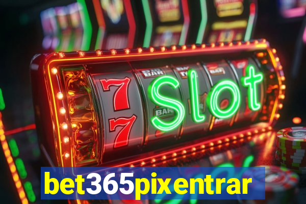 bet365pixentrar