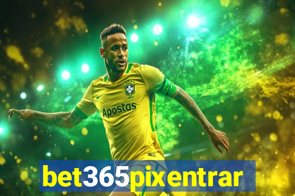 bet365pixentrar