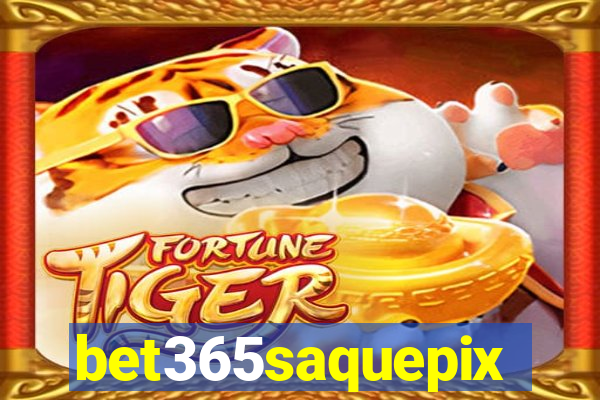 bet365saquepix