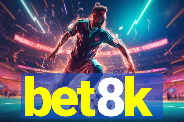 bet8k