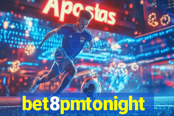 bet8pmtonight