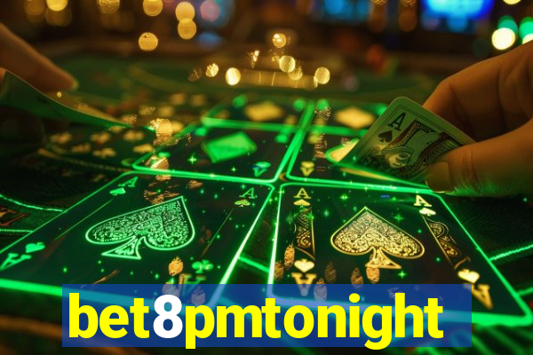 bet8pmtonight