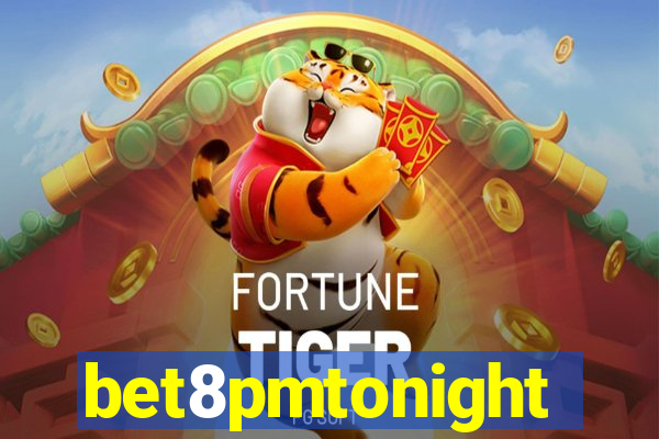 bet8pmtonight