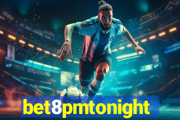 bet8pmtonight