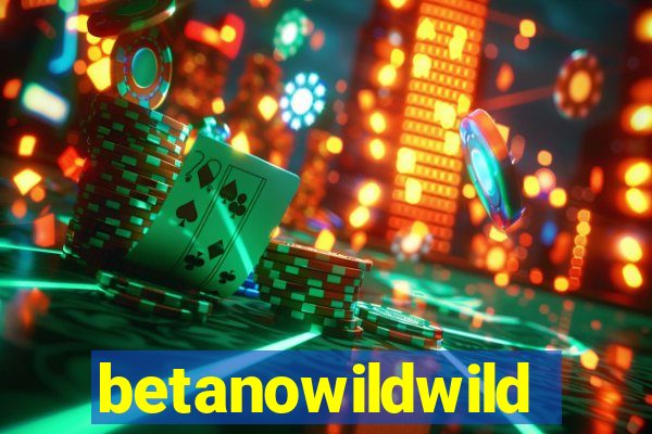 betanowildwild