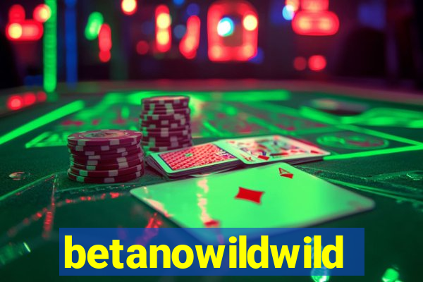 betanowildwild