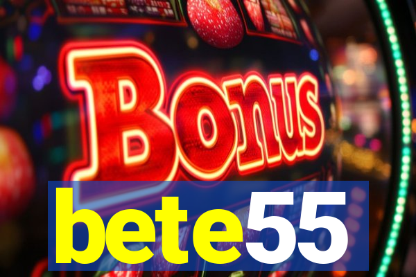 bete55