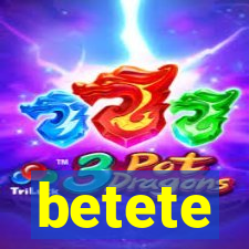 betete