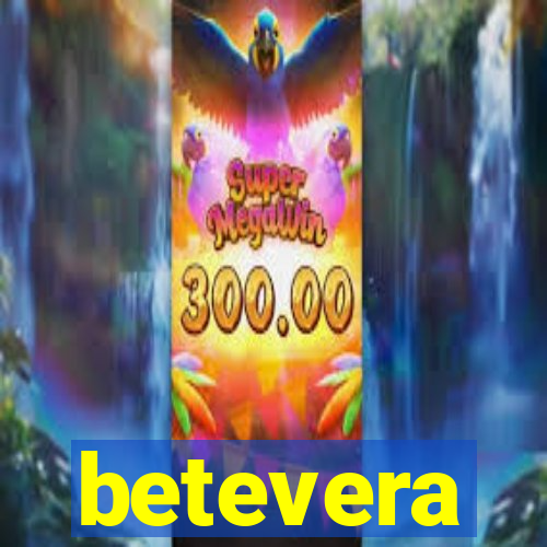 betevera