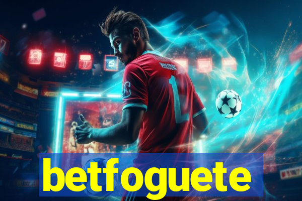 betfoguete