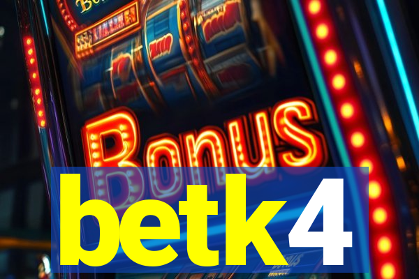 betk4