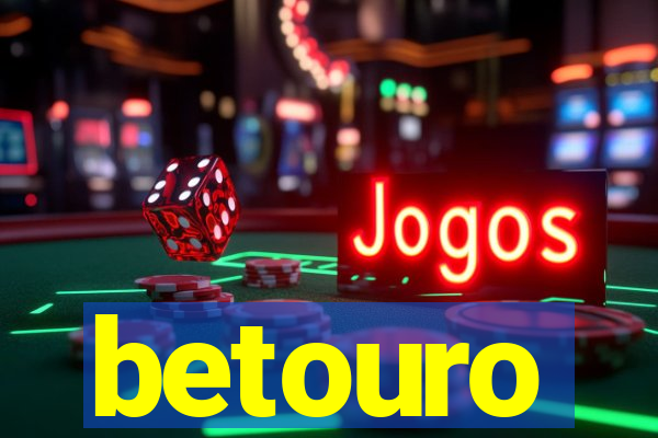 betouro