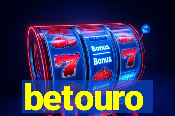 betouro