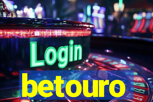 betouro