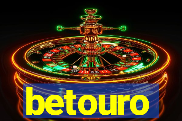 betouro