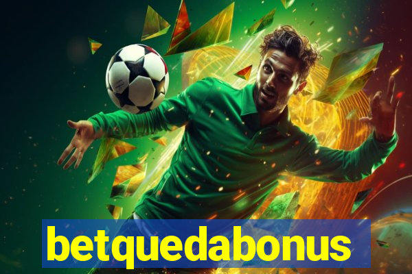 betquedabonus