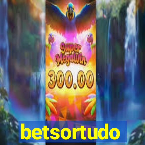 betsortudo