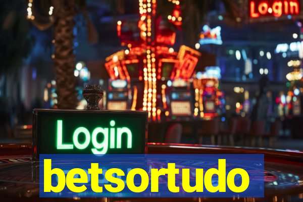 betsortudo