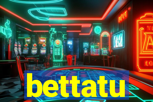 bettatu