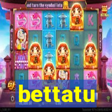 bettatu