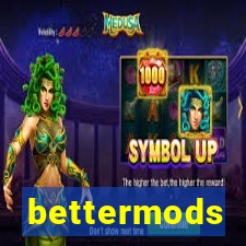 bettermods
