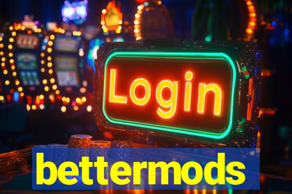 bettermods