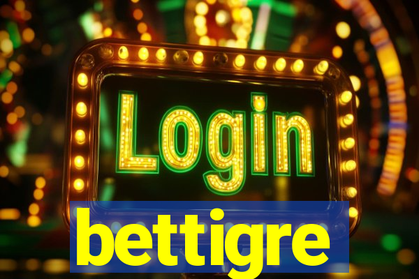 bettigre