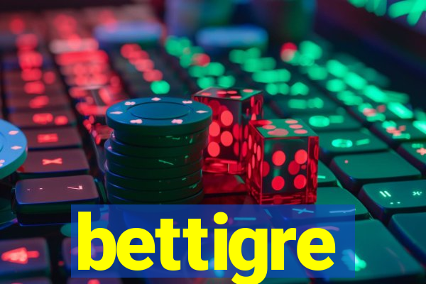 bettigre