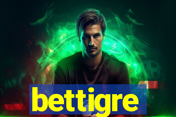 bettigre