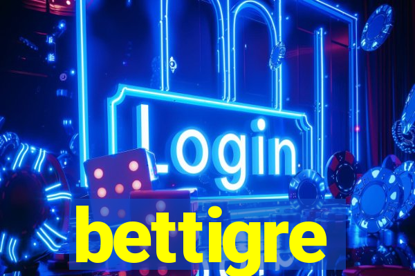 bettigre