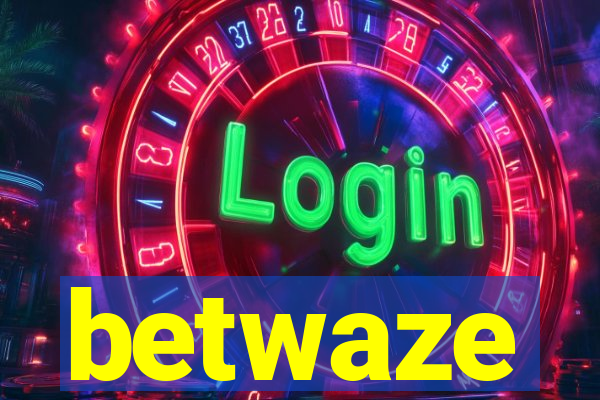 betwaze