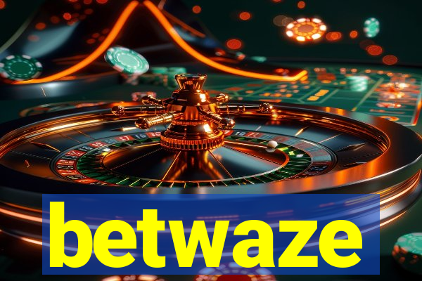 betwaze
