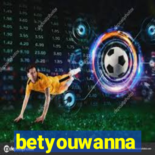 betyouwanna