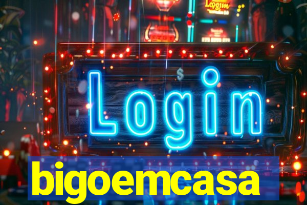 bigoemcasa