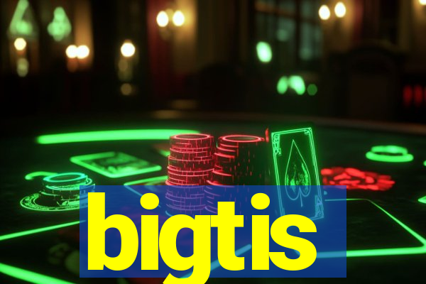 bigtis
