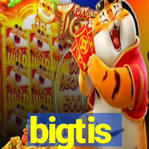 bigtis