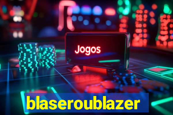 blaseroublazer