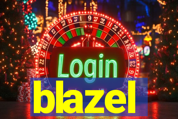 blazel