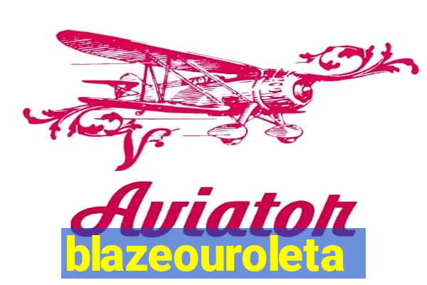blazeouroleta