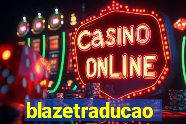 blazetraducao
