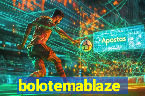 bolotemablaze
