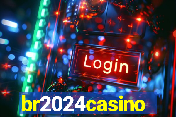 br2024casino